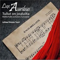 Tullut on jouluilta - Matka halki jouluisen Euroopan, Lux Auribus lauluyhtyeen joulukonsertti Tullut on jouluilta - Matka halki jouluisen Euroopan, Lux Auribus lauluyhtyeen joulukonsertti